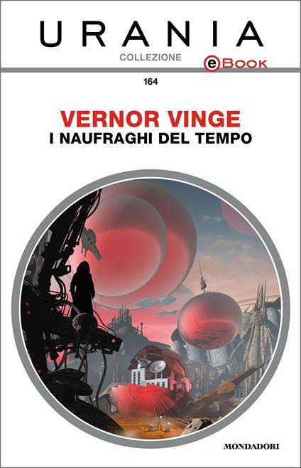 I naufraghi del tempo - Vernor Vinge,Vittorio Curtoni - ebook