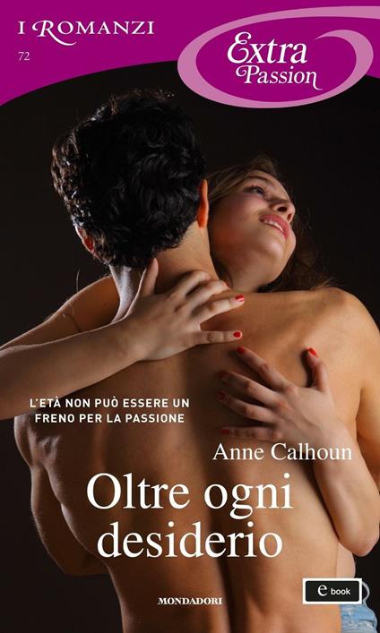 Oltre ogni desiderio - Anne Calhoun,Alessia Di Giovanni - ebook