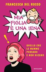 Mia figlia è una iena