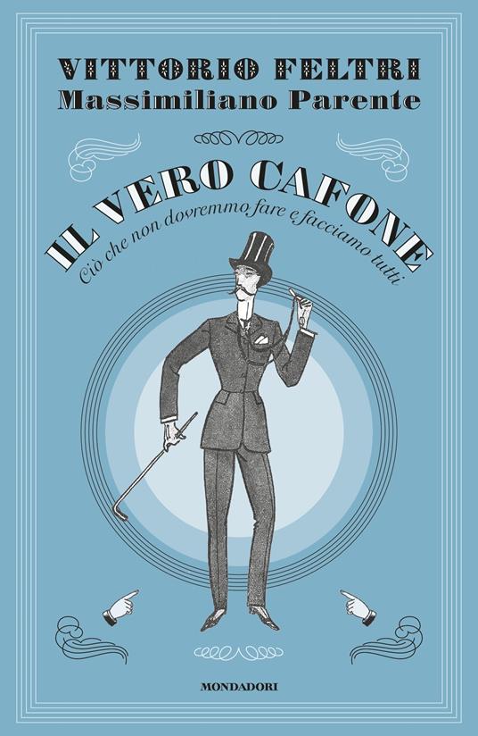 Il vero cafone. Ciò che non dovremmo fare e facciamo tutti - Vittorio Feltri,Massimiliano Parente - ebook