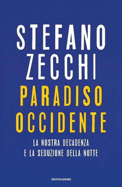 Paradiso Occidente. La nostra decadenza e la seduzione della notte - Stefano Zecchi - ebook