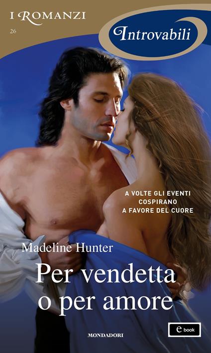 Per vendetta o per amore - Madeline Hunter,Anna Montanari - ebook