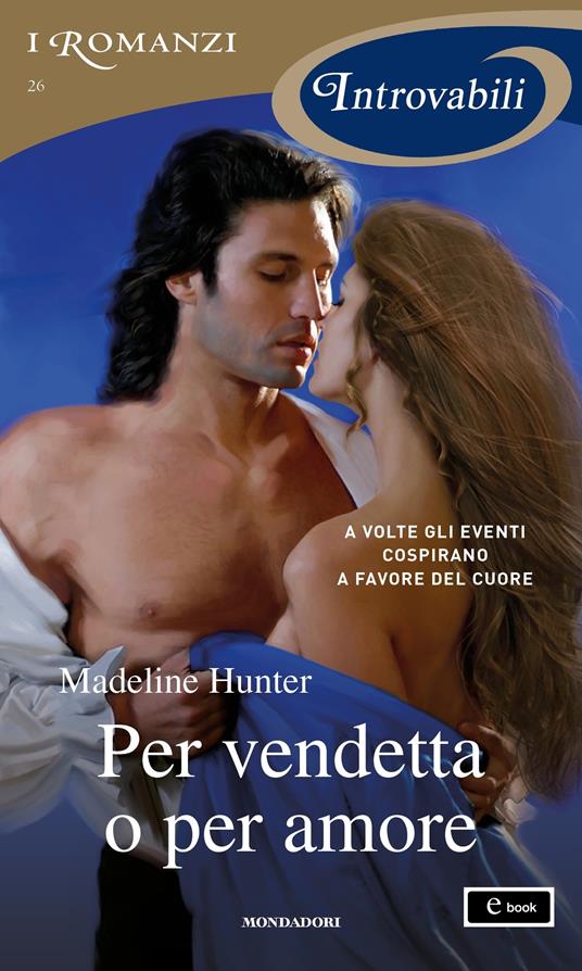 Per vendetta o per amore - Madeline Hunter,Anna Montanari - ebook