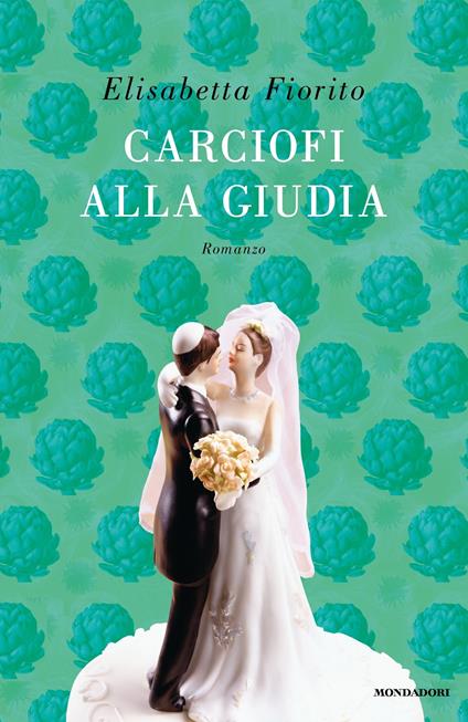 Carciofi alla giudia - Elisabetta Fiorito - ebook