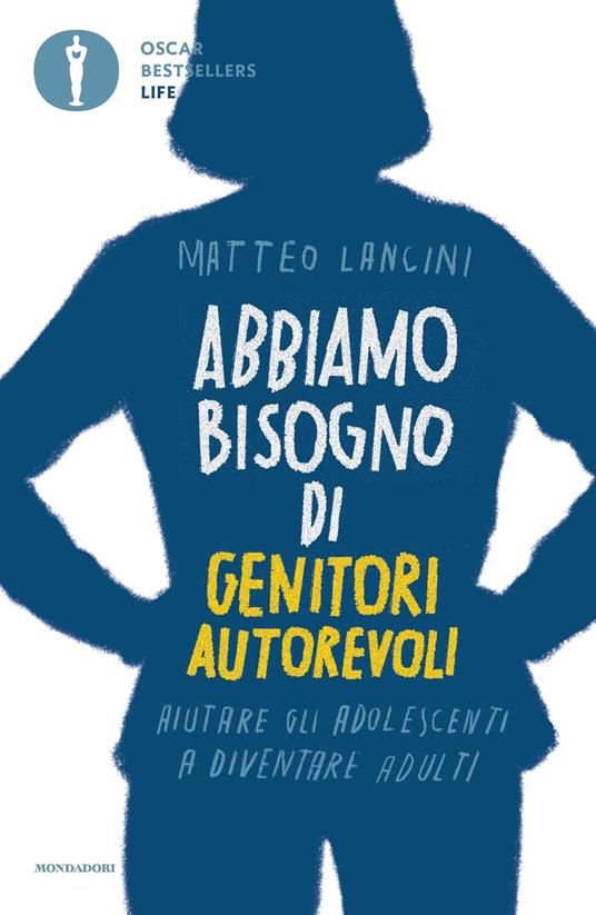 Abbiamo bisogno di genitori autorevoli. Aiutare gli adolescenti a diventare adulti - Matteo Lancini - ebook