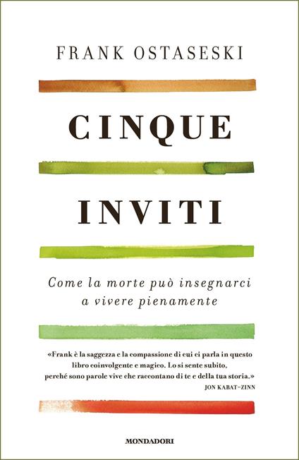 Cinque inviti. Come la morte può insegnarci a vivere pienamente - Frank Ostaseski,Claudio Lamparelli - ebook