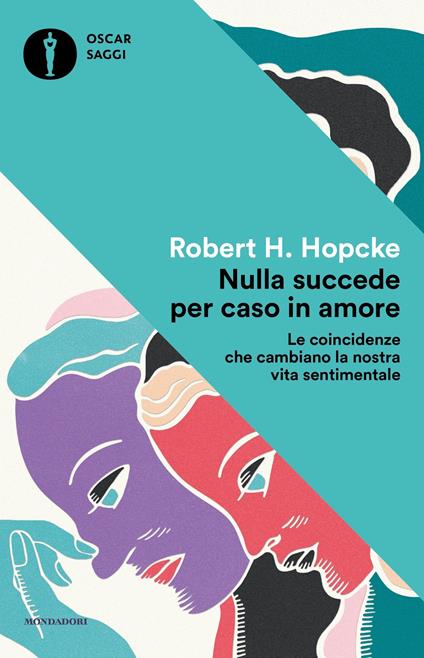 Nulla succede per caso in amore. Le coincidenze che cambiano la nostra vita sentimentale - Robert H. Hopcke,Carla Lazzari - ebook