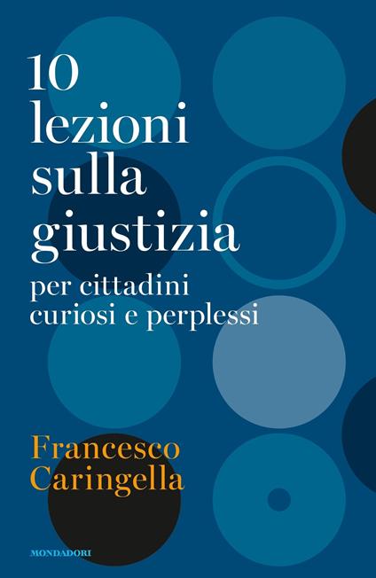 10 lezioni sulla giustizia per cittadini curiosi e perplessi - Francesco Caringella - ebook