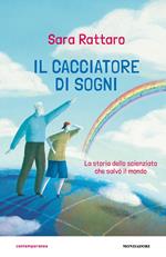 Il cacciatore di sogni. La storia dello scienziato che salvò il mondo