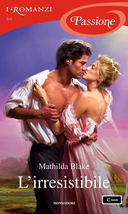 L' irresistibile - Mathilda Blake - ebook