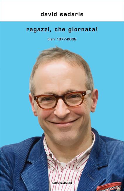 Ragazzi, che giornata! Diari 1977-2002 - David Sedaris,Matteo Colombo - ebook