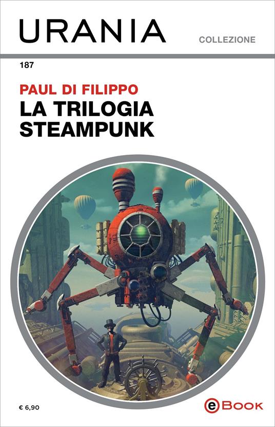 La trilogia steampunk - Paul Di Filippo,Salvatore Proietti - ebook