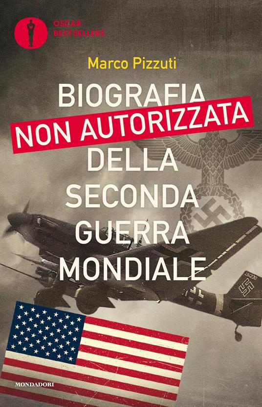 Biografia non autorizzata della seconda guerra mondiale - Marco Pizzuti - ebook