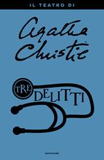 Tre delitti: Topi-La paziente-Pomeriggio al mare. Il teatro di Agatha Christie