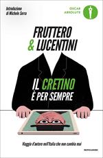 Il cretino è per sempre. Viaggio d'autore nell'Italia che non cambia mai