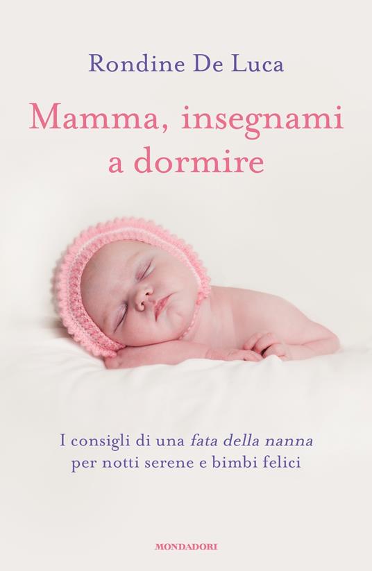 Mamma, insegnami a dormire. I consigli di una fata della nanna per notti  serene e bimbi felici