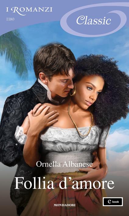 Follia d'amore - Ornella Albanese - ebook