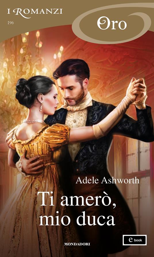 Ti amerò, mio duca. Duke trilogy. Vol. 2 - Adele Ashworth,Marina Pirulli - ebook