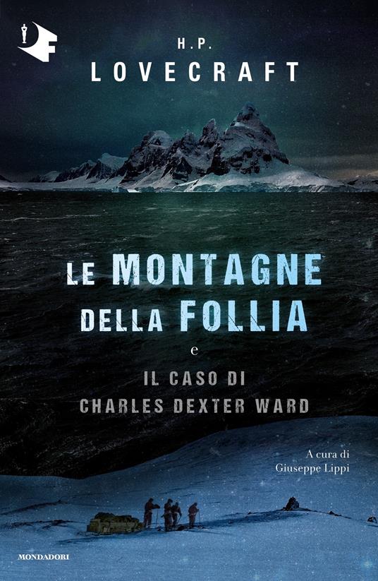 Le montagne della follia-Il caso di Charles Dexter Ward - Howard P. Lovecraft,Giuseppe Lippi - ebook