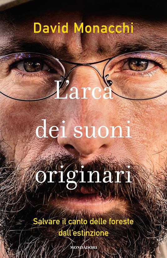 L' arca dei suoni originari. Salvare il canto delle foreste dall'estinzione - David Monacchi - ebook