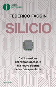 Silicio. Dall'invenzione del microprocessore alla nuova scienza della consapevolezza