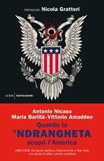 Quando la 'ndrangheta scoprì l'America. 1880-1956. Da Santo Stefano d'Aspromonte a New York, una storia di affari, crimini e politica