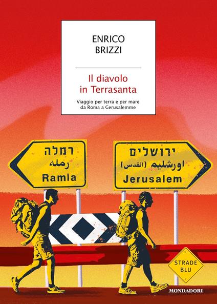 Il diavolo in Terrasanta. Viaggio per terra e per mare da Roma a Gerusalemme - Enrico Brizzi - ebook