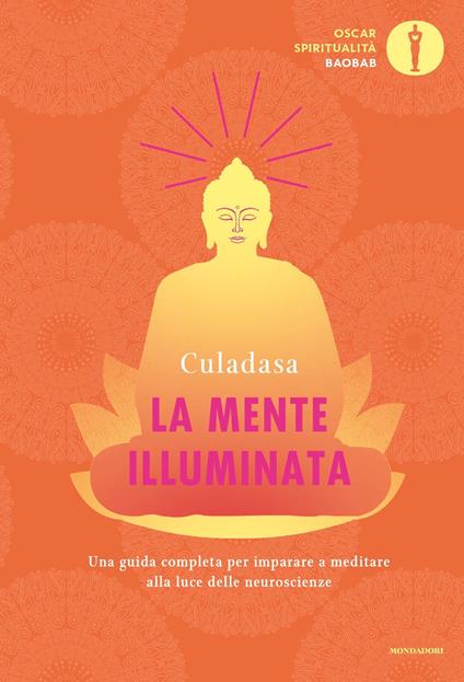 La mente illuminata. Una guida completa per imparare a meditare alla luce delle neuroscienze - Culadasa,Jeremy Graves,Matthew Immergut,Sergio Orrao - ebook