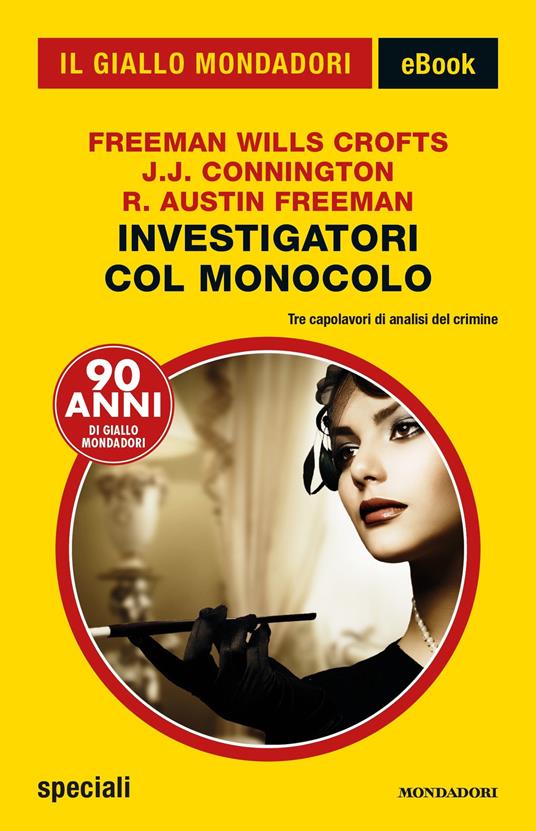 Investigatori col monocolo - J. J. Connington,Freeman W. Crofts,R. Austin Freeman - ebook