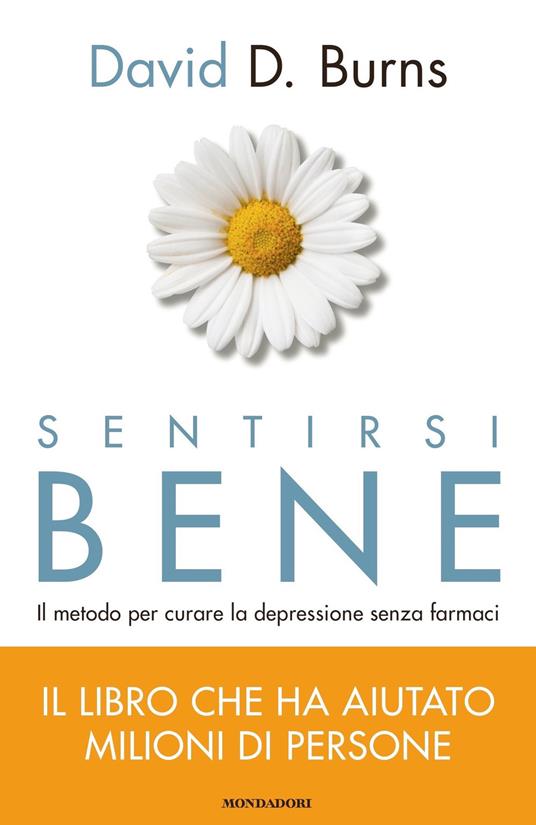 Sentirsi bene. Il metodo per curare la depressione senza farmaci - David D. Burns,Francesca Gimelli,Daria Restani - ebook