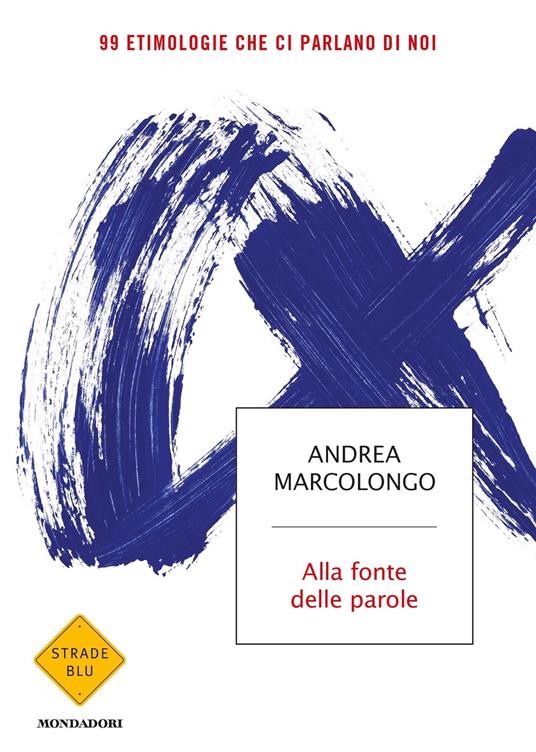 Alla fonte delle parole. 99 etimologie che ci parlano di noi - Andrea Marcolongo - ebook