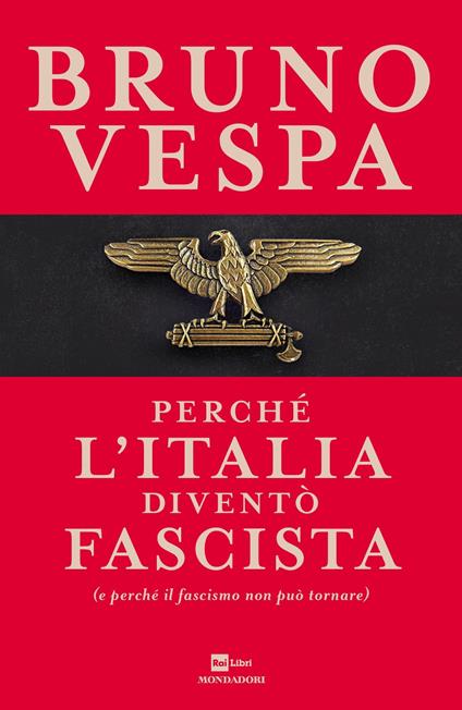 Perché l'Italia diventò fascista (e perché il fascismo non può tornare) -  Vespa, Bruno - Ebook - EPUB3 con Adobe DRM