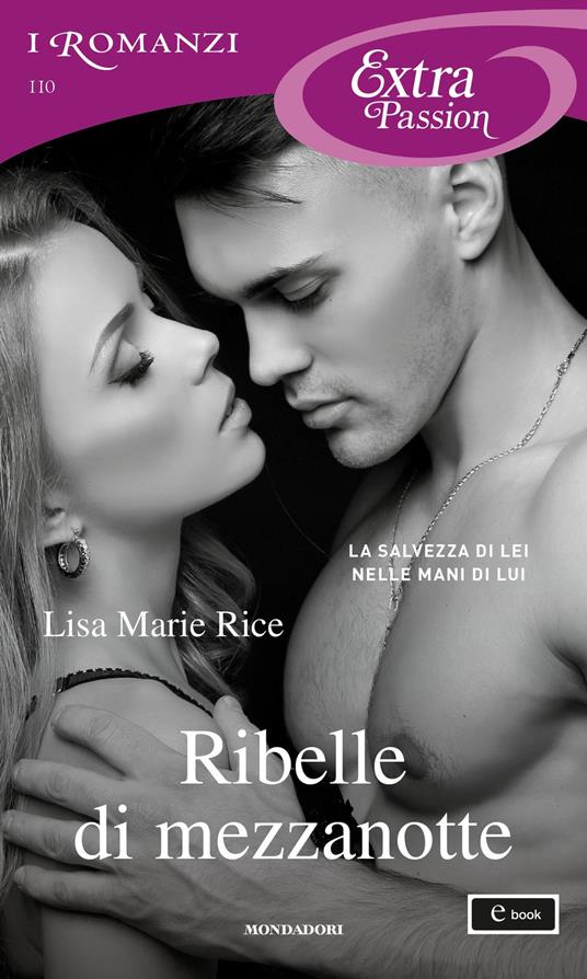 Ribelle di mezzanotte - Lisa Marie Rice - ebook