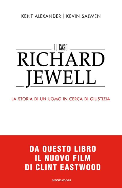 Il caso Richard Jewell. La storia di un uomo in cerca di giustizia - Alexander Kent,Kevin Salwen,Vincenzo Perna,Michele Piumini - ebook