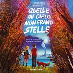 Quelle in cielo non erano stelle. Storia di un'amicizia ai tempi di Chernobyl