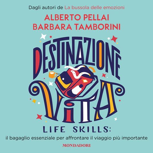 Destinazione Vita. Life Skills: il bagaglio essenziale per affrontare il viaggio più importante