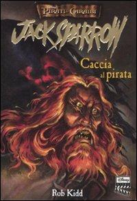 Caccia al pirata. Jack Sparrow - Rob Kidd - copertina