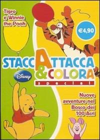 Tigro e Winnie the Pooh. Nuove avventure nel bosco dei 100 acri. Staccattacca e colora special. Ediz. illustrata - copertina