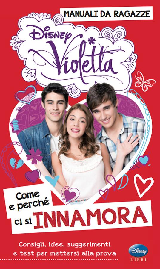 Come e perché ci si innamora. Manuali da ragazze. Violetta. Con adesivi - Valentina Camerini - copertina