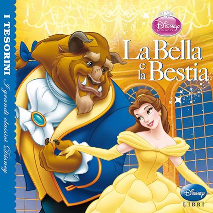 La bella e la bestia. Ediz. illustrata - Libro - Disney Libri - I tesorini  | IBS