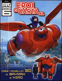 Eroi di carta XL. Big Hero 6. Ediz. illustrata - copertina