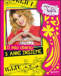 Il mio diario, 3 anni insieme. Violetta. Ediz. illustrata - copertina