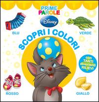 Scopri i colori. Prime parole. Ediz. illustrata - Augusto Macchetto - copertina