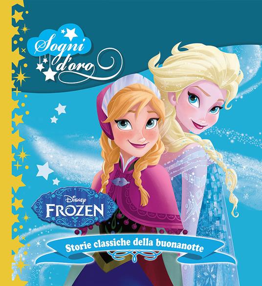 Frozen. Sogni d'oro. Ediz. illustrata - Libro - Disney Libri - Storie  classiche della buonanotte