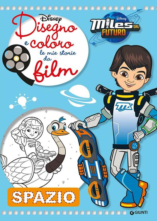 Disegno e coloro le mie storie da film. Spazio. Miles dal futuro. Ediz. illustrata - copertina