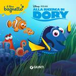 Alla ricerca di Dory. Il libro bagnetto. Ediz. a colori