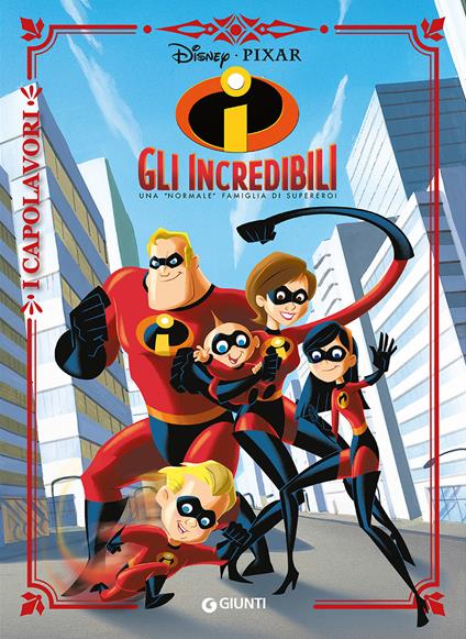 Gli Incredibili. Una «normale» famiglia di supereroi. Ediz. a colori - copertina