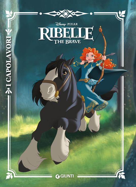 Ribelle. The Brave. Ediz. a colori - Libro - Disney Libri - I capolavori  Disney