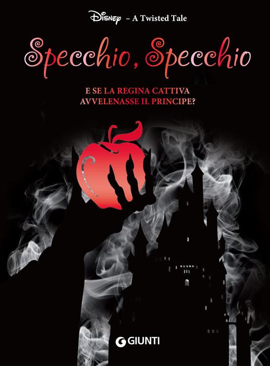 Specchio, specchio. E se la regina cattiva avvelenasse il principe? A twisted tale - Calonita Jen - copertina