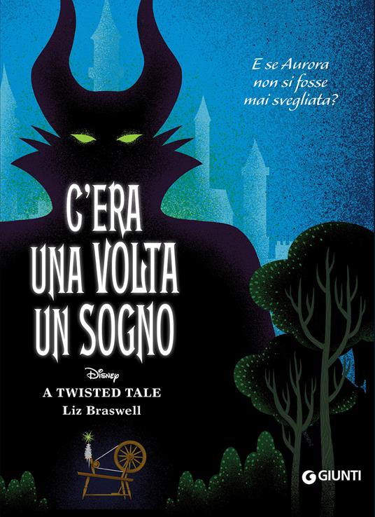 C'era una volta un sogno. E se Aurora non si fosse mai svegliata? A twisted tale - Liz Braswell - copertina